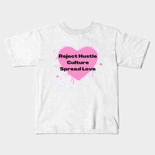 Reject Hustle Culture - Spread Love (Light Pink) Kids T-Shirt